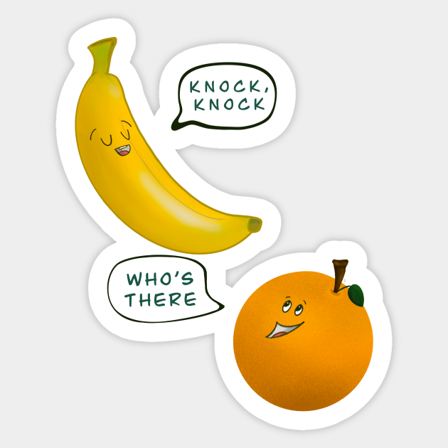 Knock Knock Banana Orange Base Dad Joke Joke Sticker TeePublic